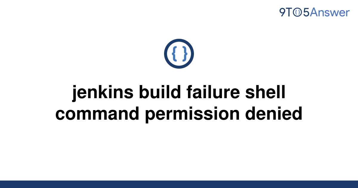 solved-jenkins-build-failure-shell-command-permission-9to5answer