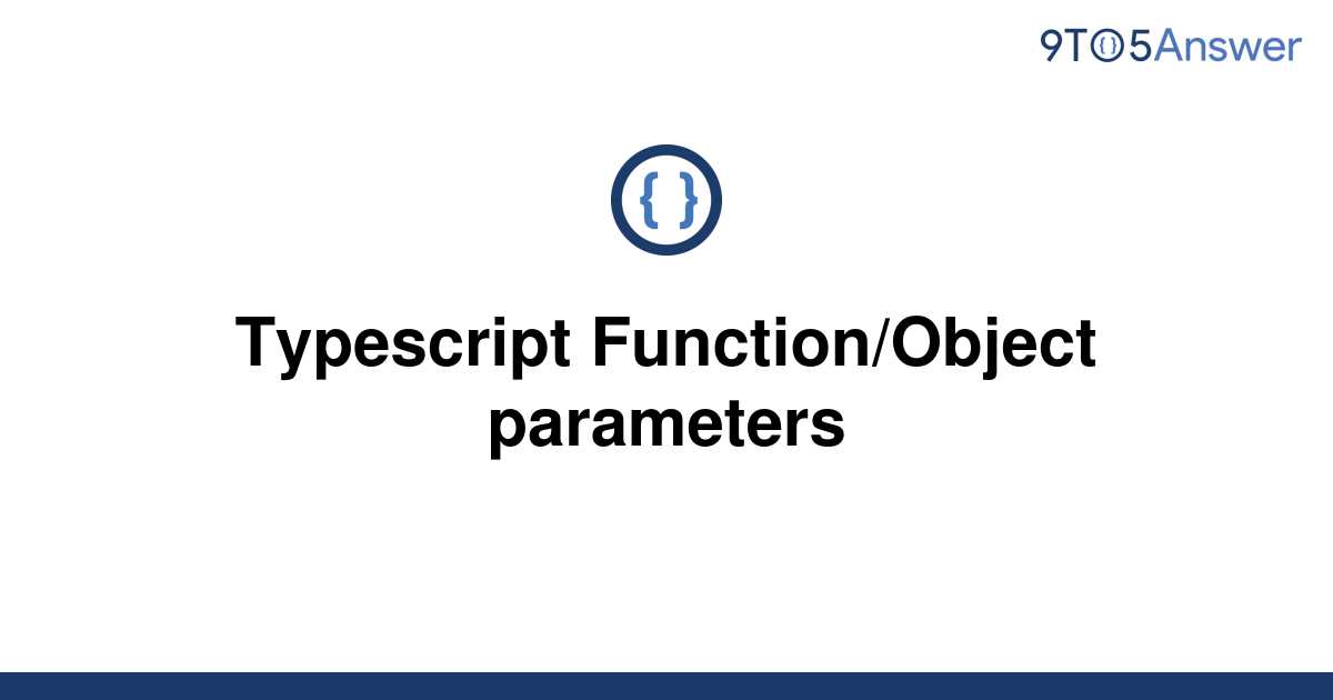 solved-typescript-function-object-parameters-9to5answer