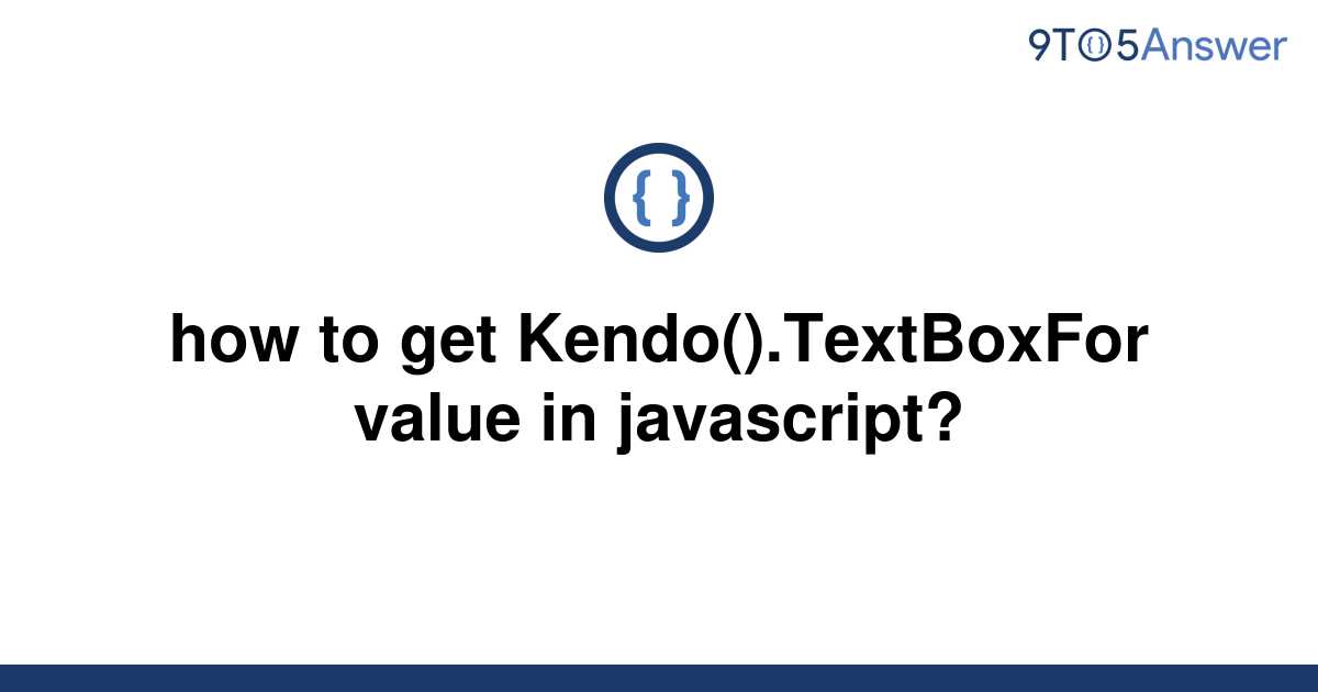 solved-how-to-get-kendo-textboxfor-value-in-9to5answer