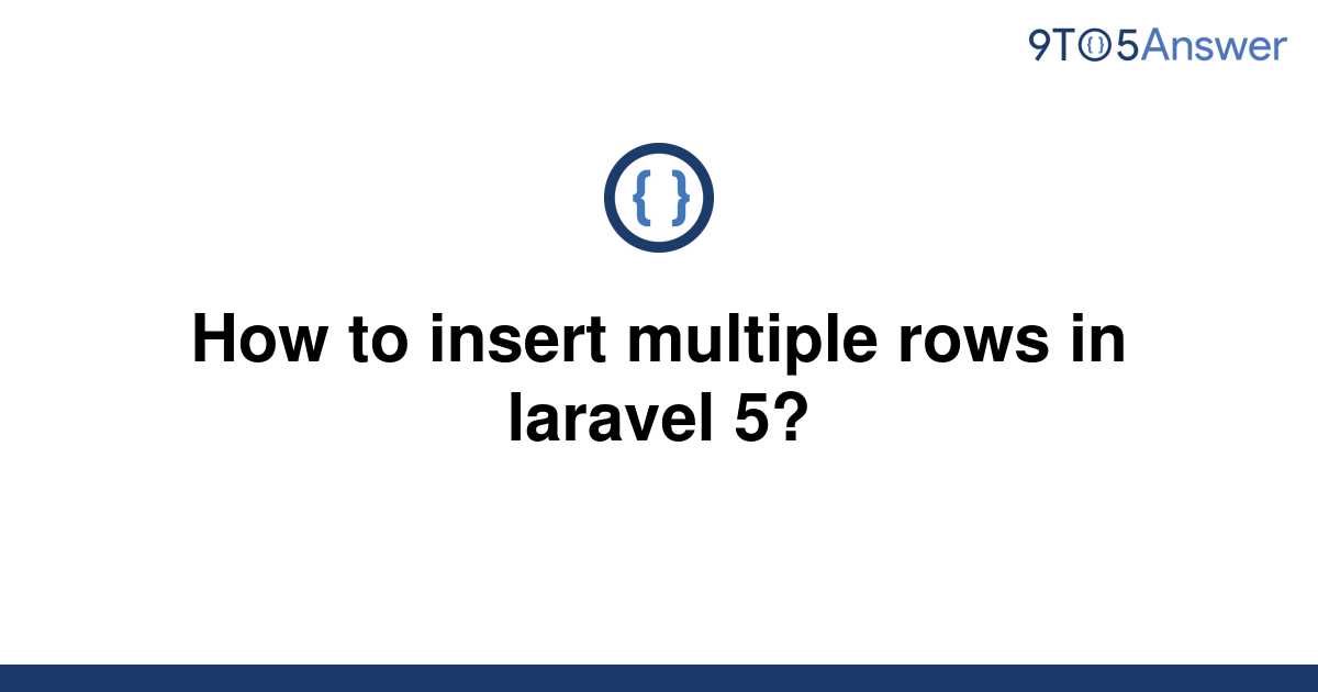 solved-how-to-insert-multiple-rows-in-laravel-5-9to5answer