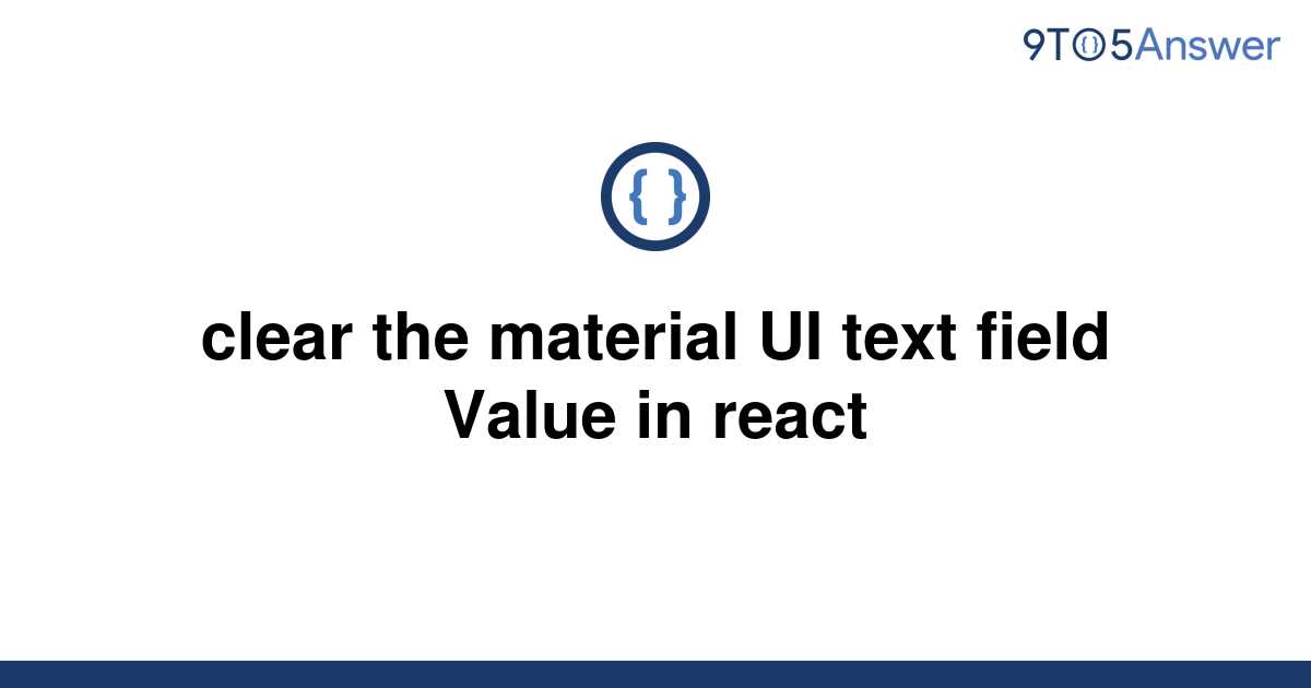 solved-clear-the-material-ui-text-field-value-in-react-9to5answer