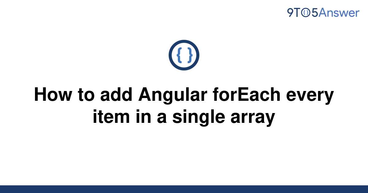 solved-how-to-add-angular-foreach-every-item-in-a-9to5answer