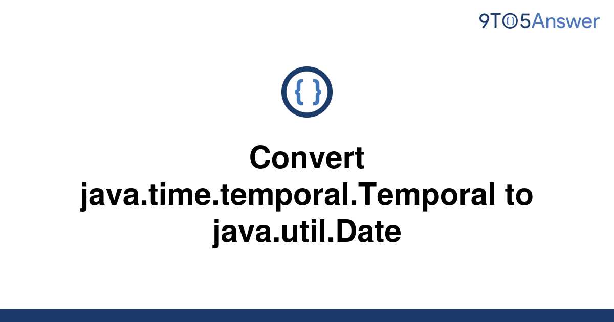 solved-convert-java-time-temporal-temporal-to-9to5answer