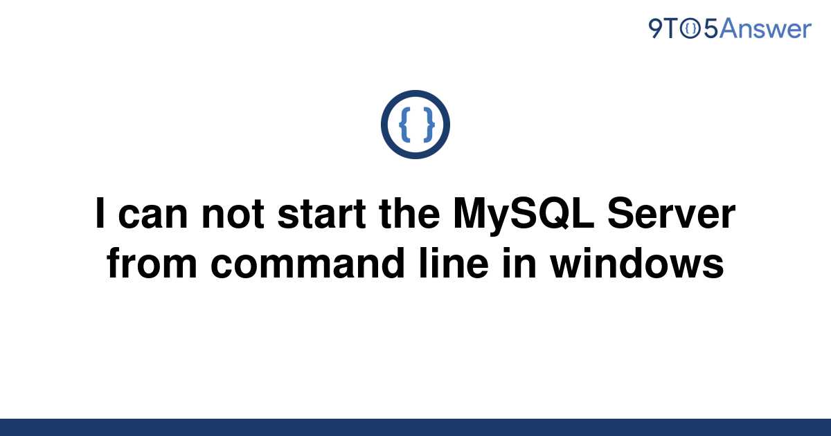 solved-i-can-not-start-the-mysql-server-from-command-9to5answer