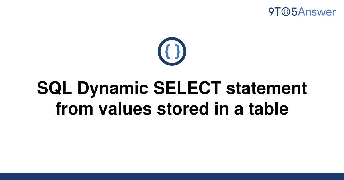 solved-sql-dynamic-select-statement-from-values-stored-9to5answer