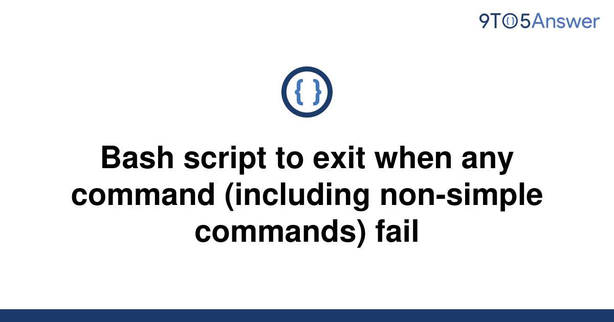 solved-bash-script-to-exit-when-any-command-including-9to5answer