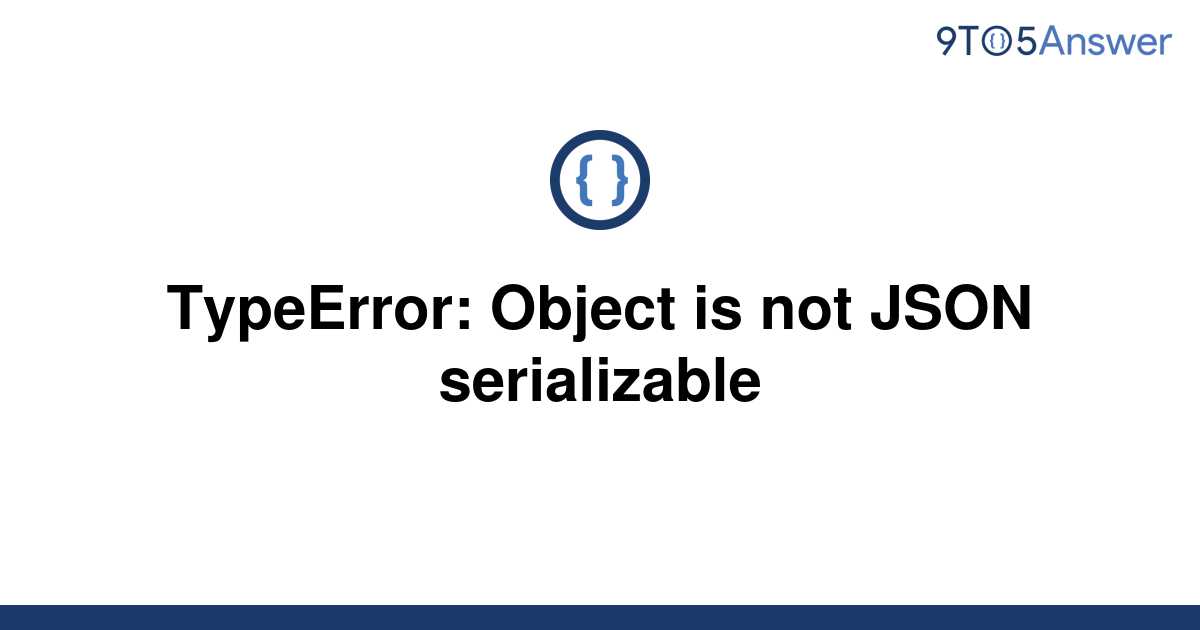 How To Resolve The Typeerror Object Of Type Method Is Not Json Hot