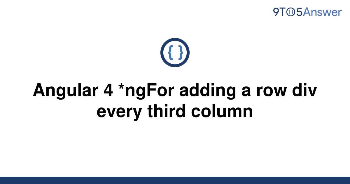 solved-angular-4-ngfor-adding-a-row-div-every-third-9to5answer