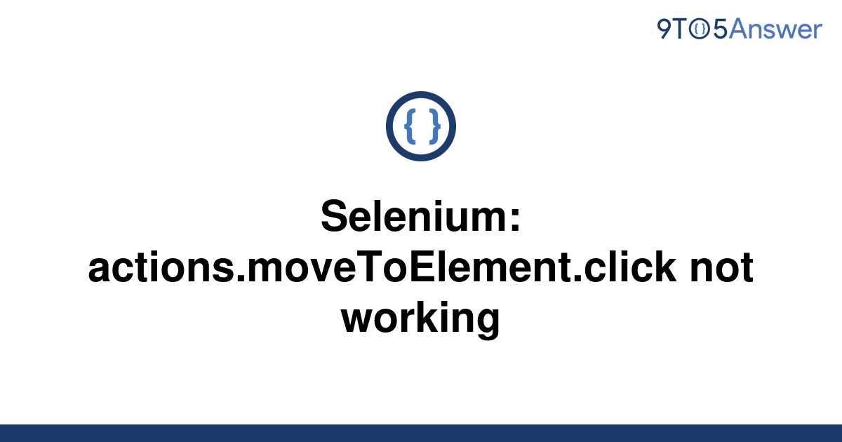 solved-selenium-actions-movetoelement-click-not-9to5answer