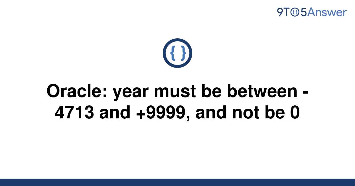 solved-oracle-year-must-be-between-4713-and-9999-9to5answer