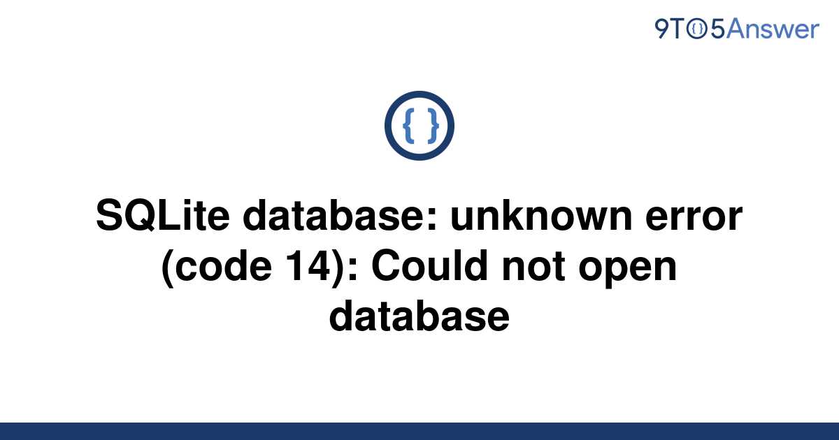 solved-sqlite-database-unknown-error-code-14-could-9to5answer