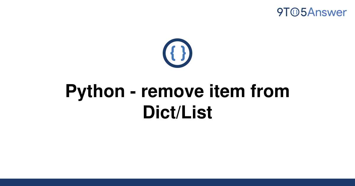 solved-python-remove-item-from-dict-list-9to5answer