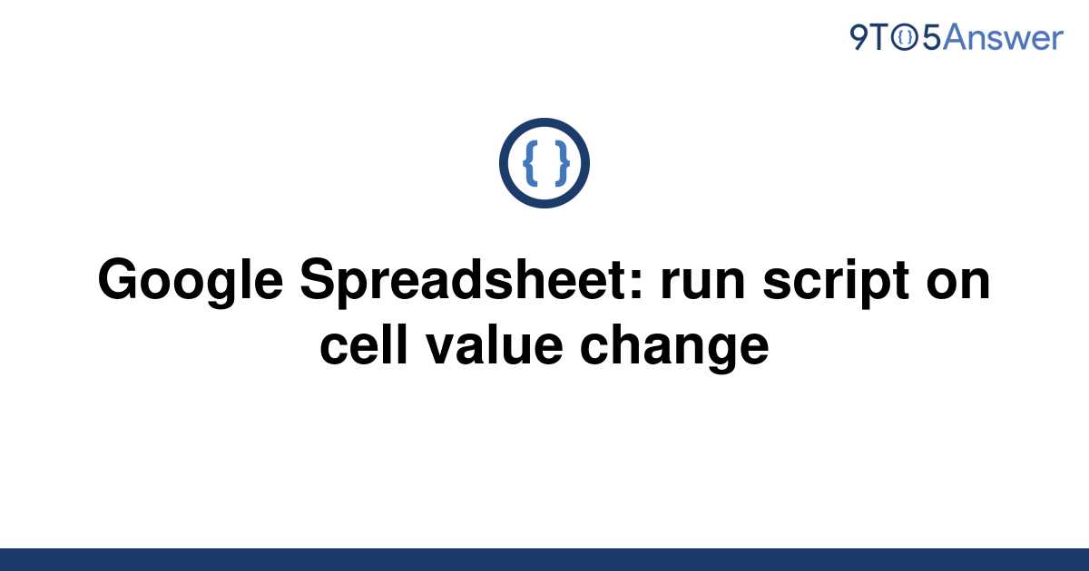 solved-google-spreadsheet-run-script-on-cell-value-9to5answer