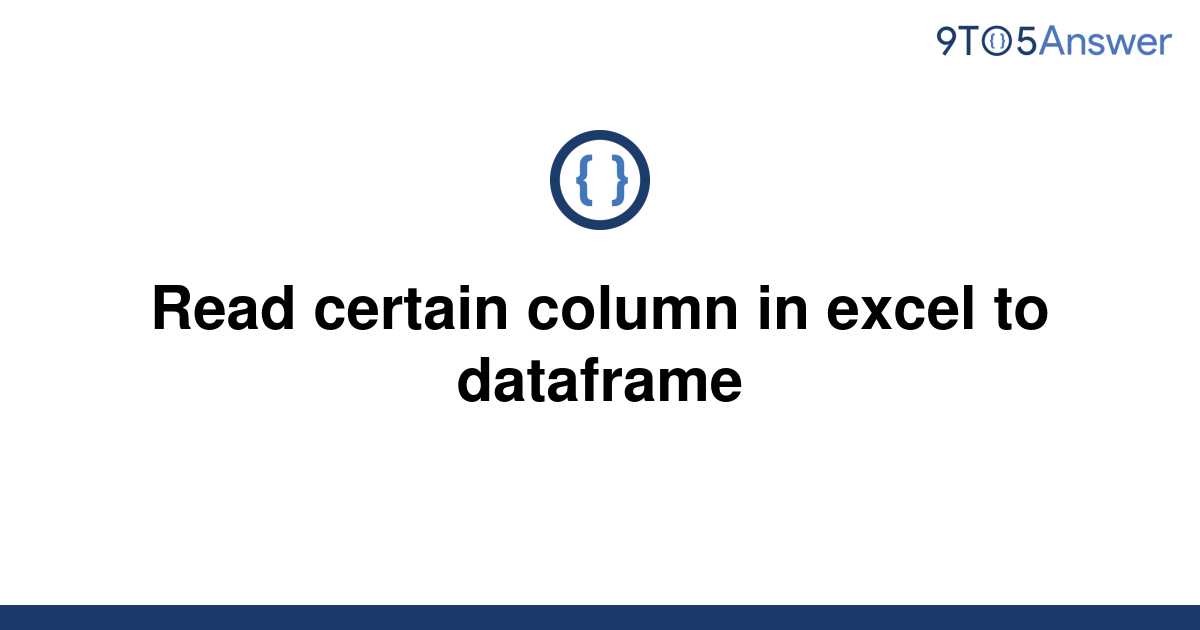 solved-read-certain-column-in-excel-to-dataframe-9to5answer