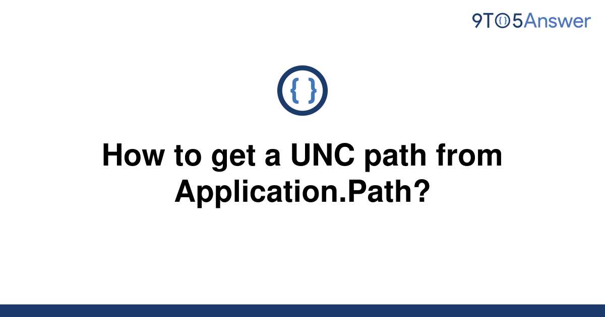 Template How To Get A Unc Path From Application Path20220723 838111 14qa6fg 