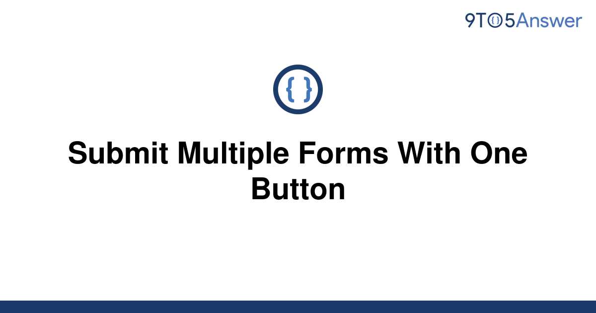 solved-submit-multiple-forms-with-one-button-9to5answer