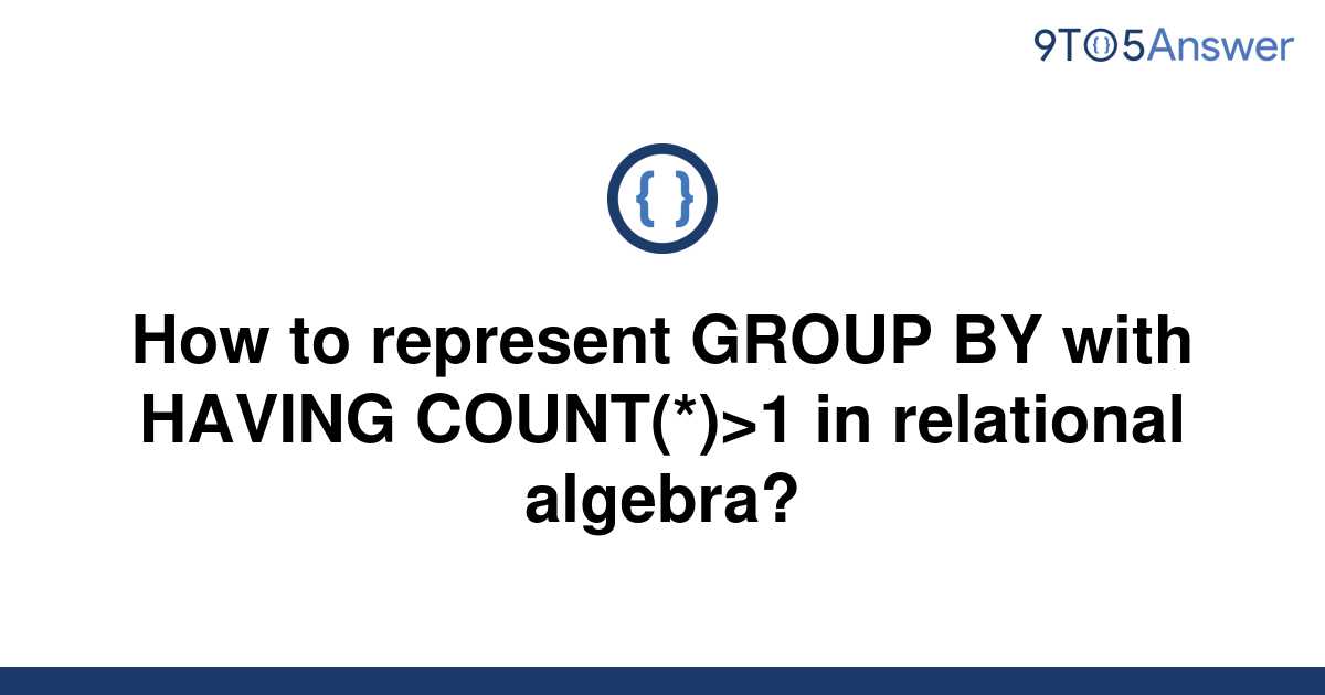 solved-how-to-represent-group-by-with-having-count-1-9to5answer