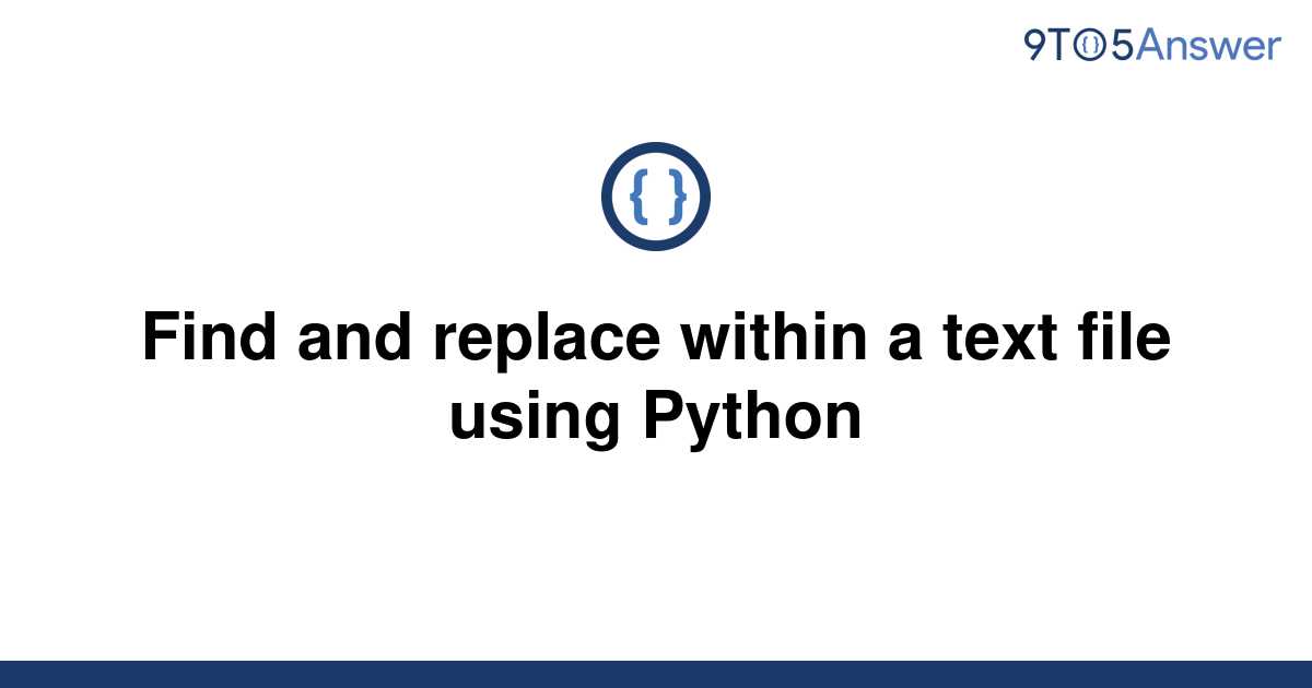 solved-find-and-replace-within-a-text-file-using-python-9to5answer