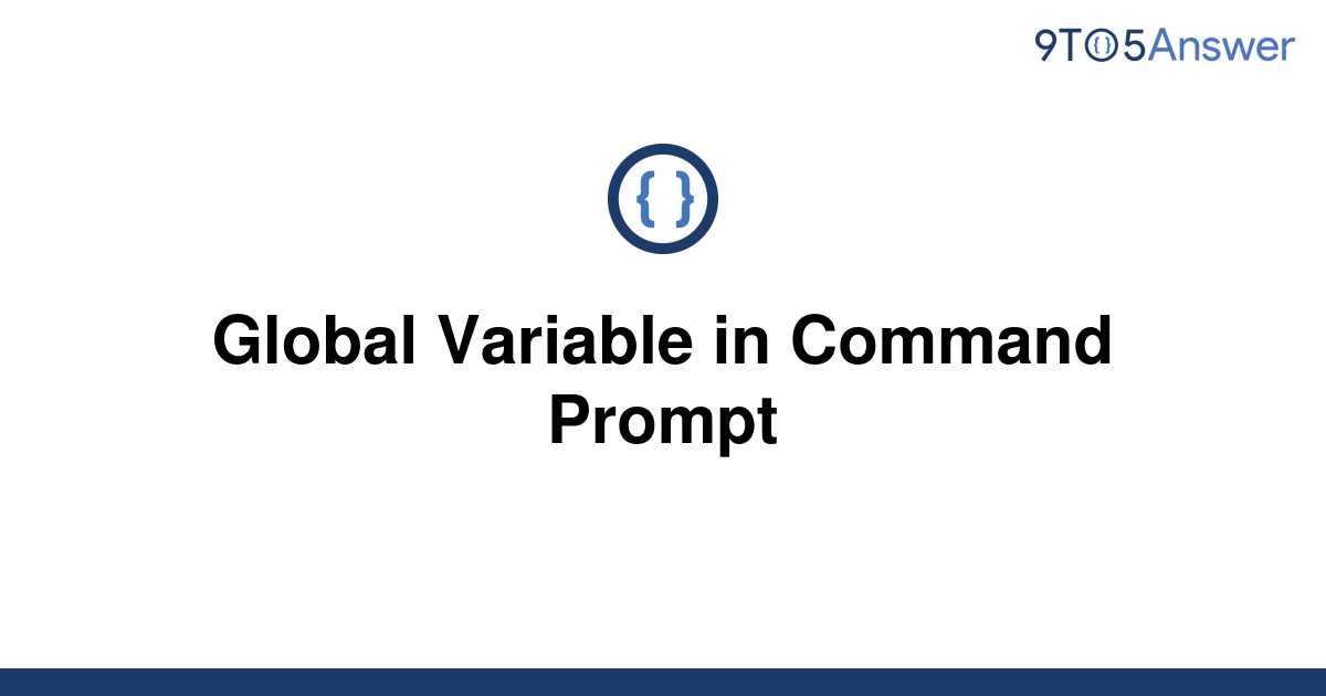 solved-global-variable-in-command-prompt-9to5answer