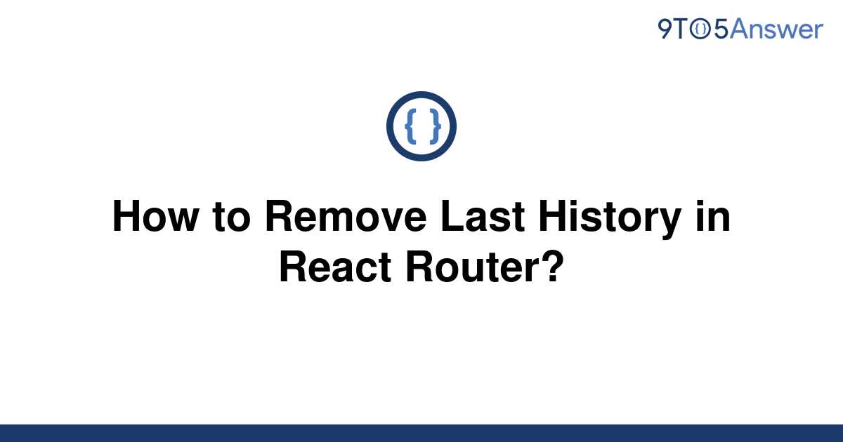 React Router History Remove Last