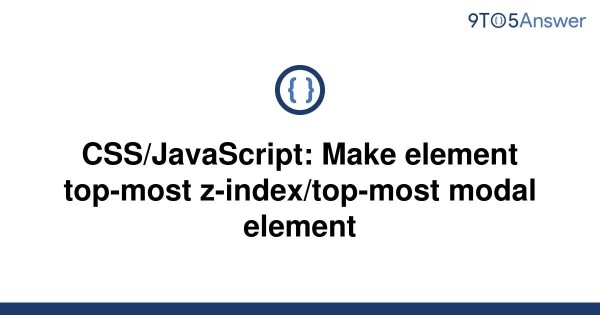 solved-css-javascript-make-element-top-most-9to5answer