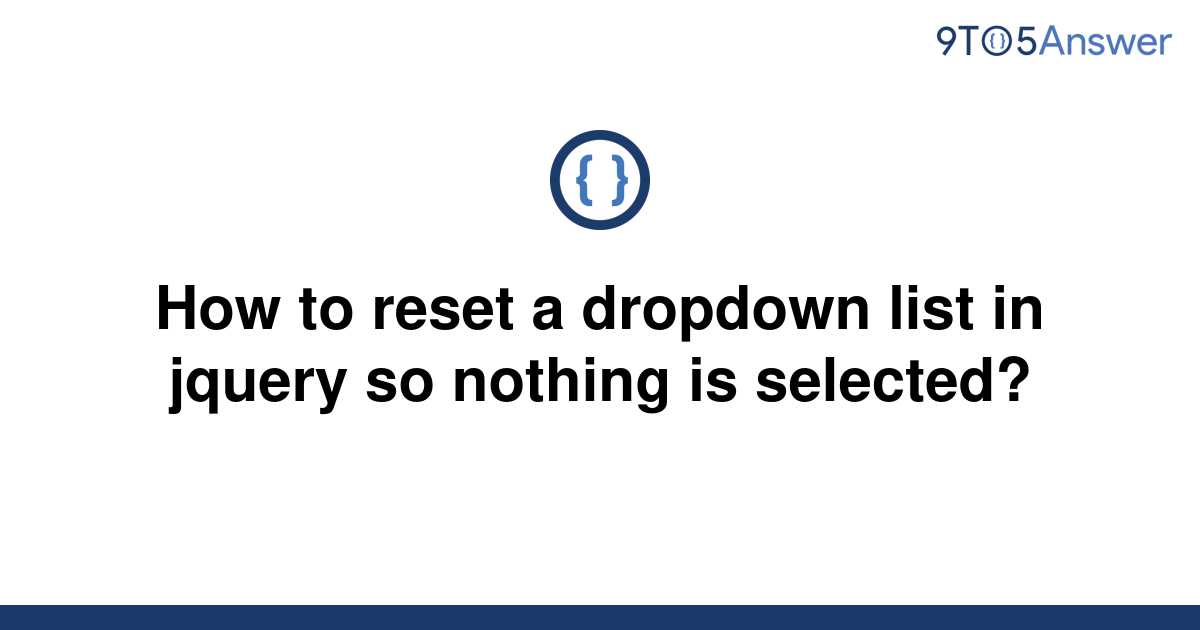 solved-how-to-reset-a-dropdown-list-in-jquery-so-9to5answer