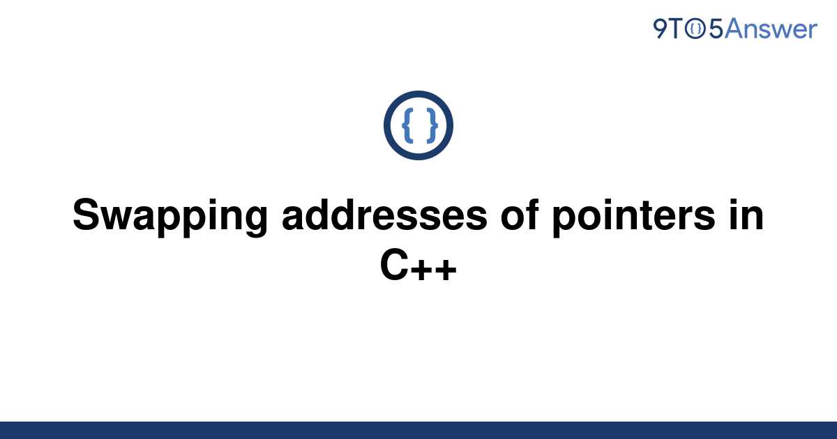 solved-swapping-addresses-of-pointers-in-c-9to5answer