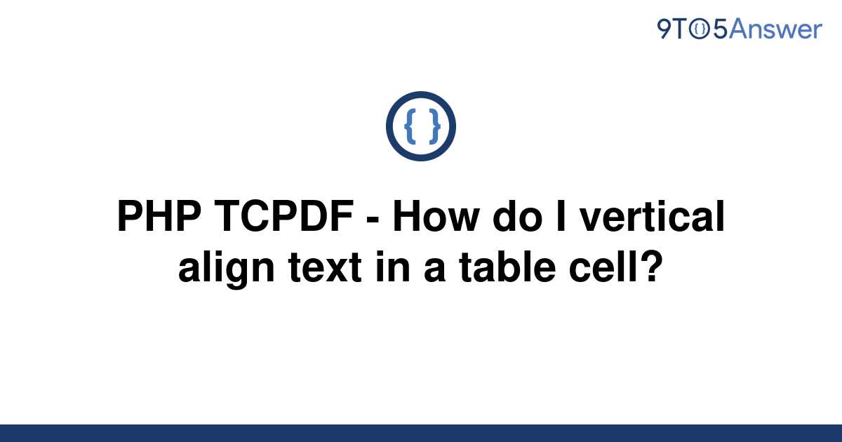 solved-php-tcpdf-how-do-i-vertical-align-text-in-a-9to5answer