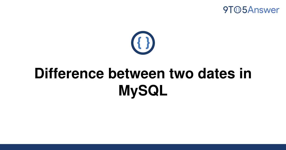 solved-difference-between-two-dates-in-mysql-9to5answer