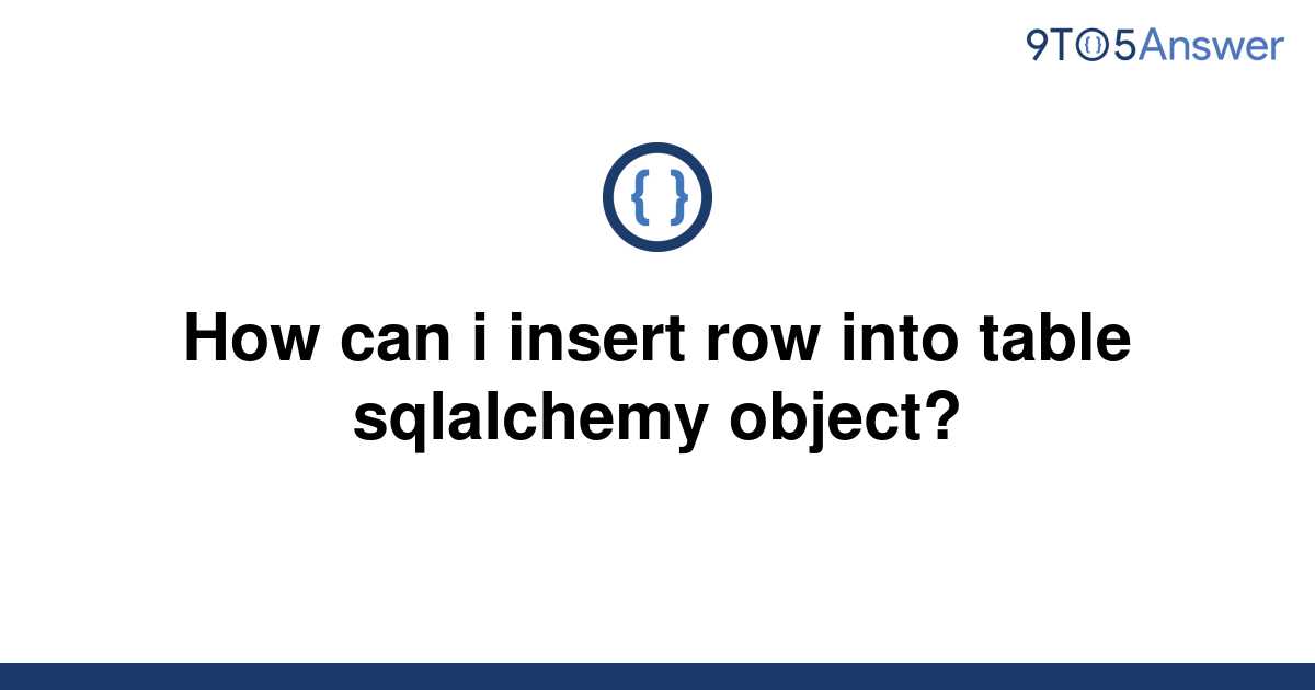 solved-how-can-i-insert-row-into-table-sqlalchemy-9to5answer