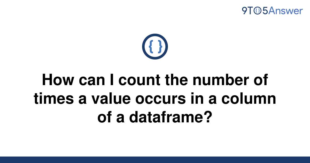 solved-how-can-i-count-the-number-of-times-a-value-9to5answer