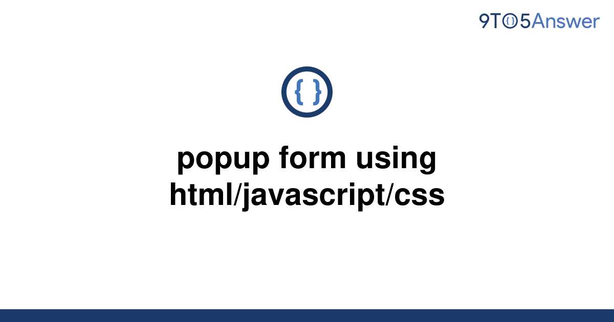 Solved Popup Form Using Htmljavascriptcss 9to5answer