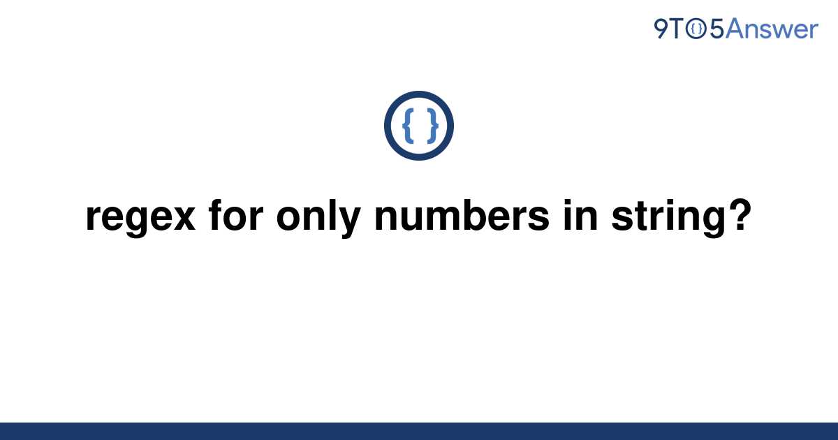 solved-regex-for-only-numbers-in-string-9to5answer