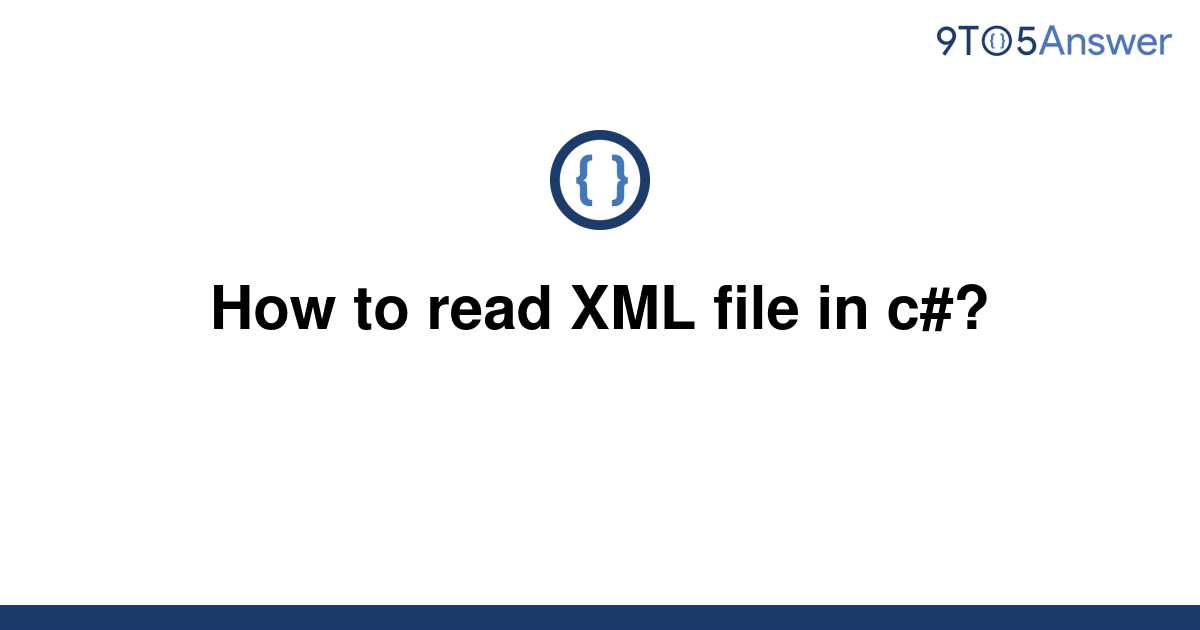 solved-how-to-read-xml-file-in-c-9to5answer