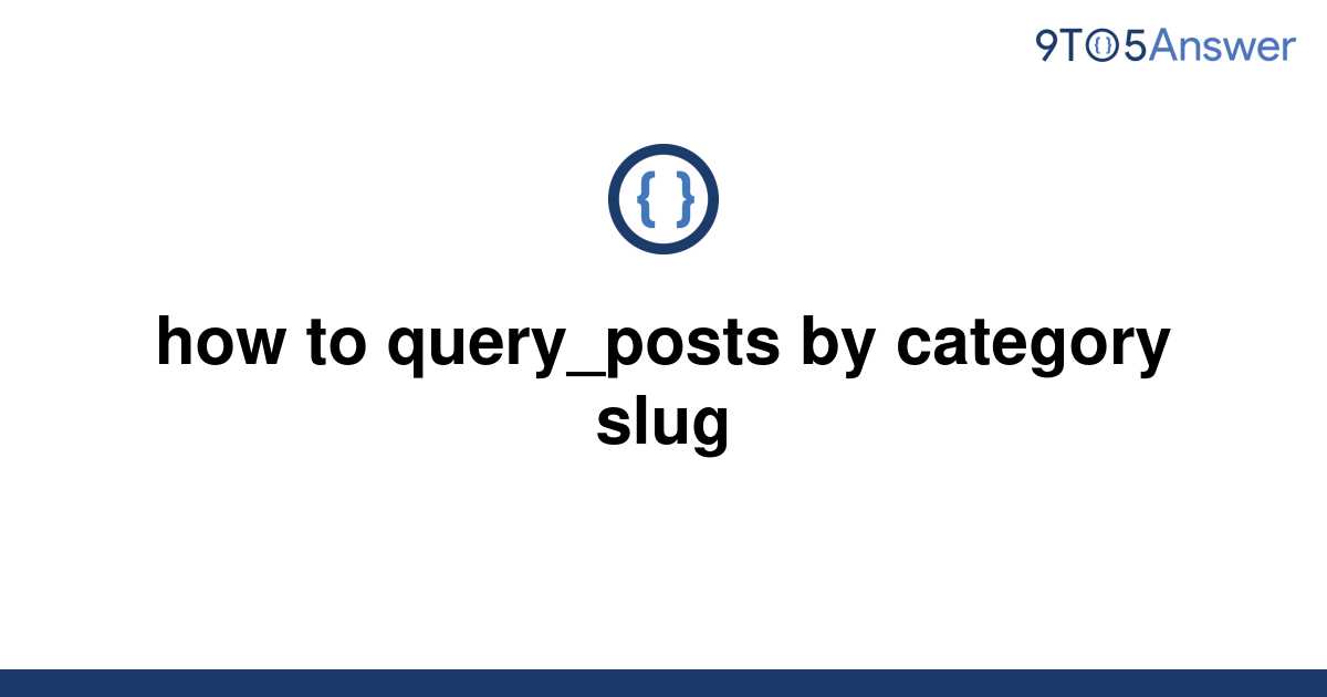 solved-how-to-query-posts-by-category-slug-9to5answer