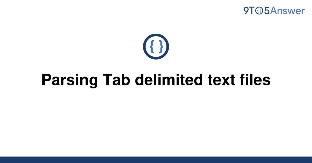 Solved Parsing Tab Delimited Text Files 9to5answer 0571