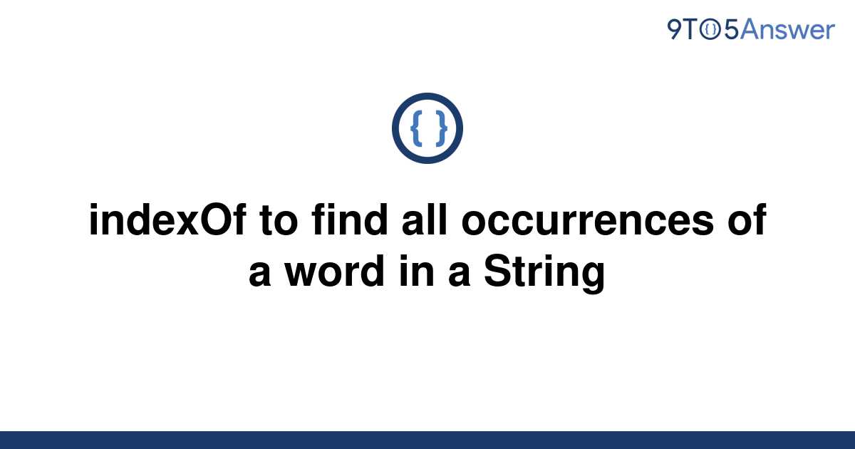 solved-indexof-to-find-all-occurrences-of-a-word-in-a-9to5answer