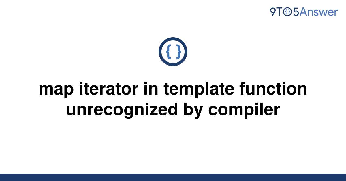 Template Map Iterator In Template Function Unrecognized By Compiler20220603 2977232 1r3m9yv 