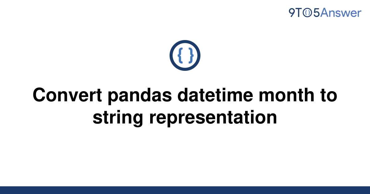 solved-convert-pandas-datetime-month-to-string-9to5answer