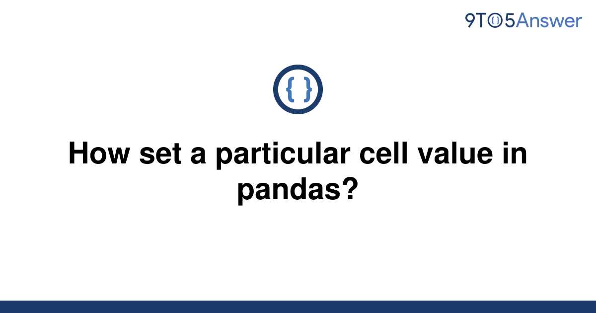 solved-how-set-a-particular-cell-value-in-pandas-9to5answer