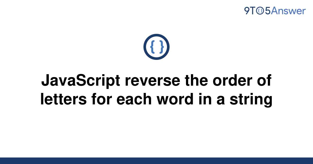 solved-javascript-reverse-the-order-of-letters-for-each-9to5answer