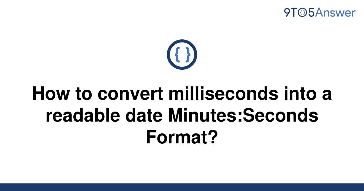 solved-how-to-convert-milliseconds-into-a-readable-date-9to5answer