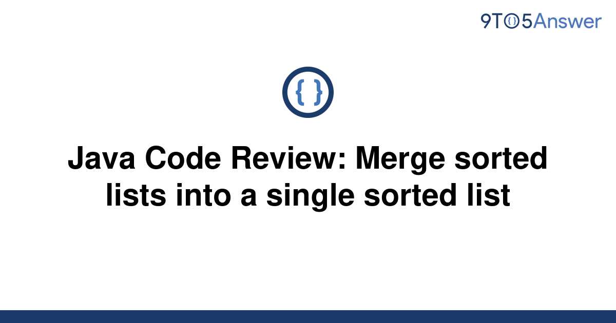 solved-java-code-review-merge-sorted-lists-into-a-9to5answer