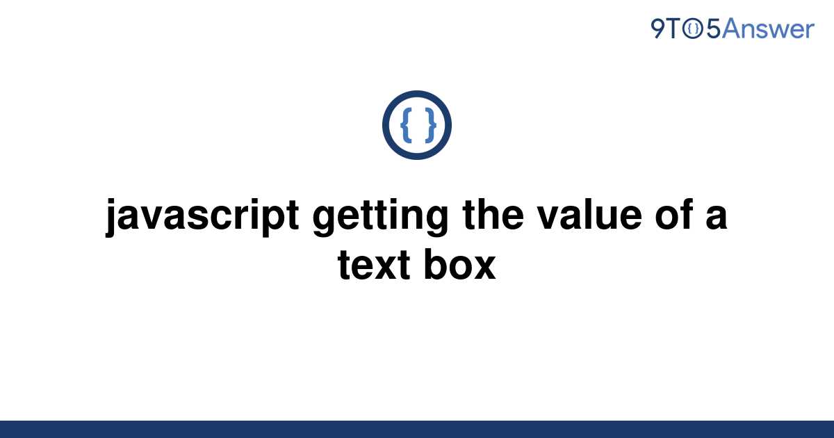 solved-javascript-getting-the-value-of-a-text-box-9to5answer