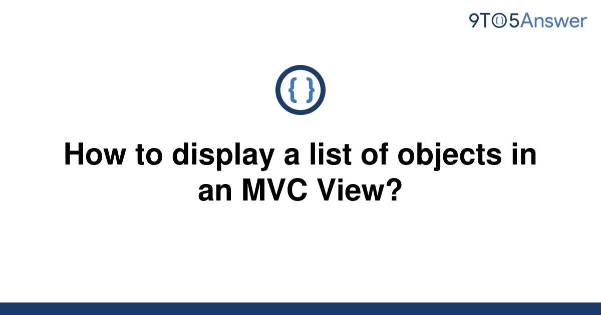 solved-how-to-display-a-list-of-objects-in-an-mvc-view-9to5answer