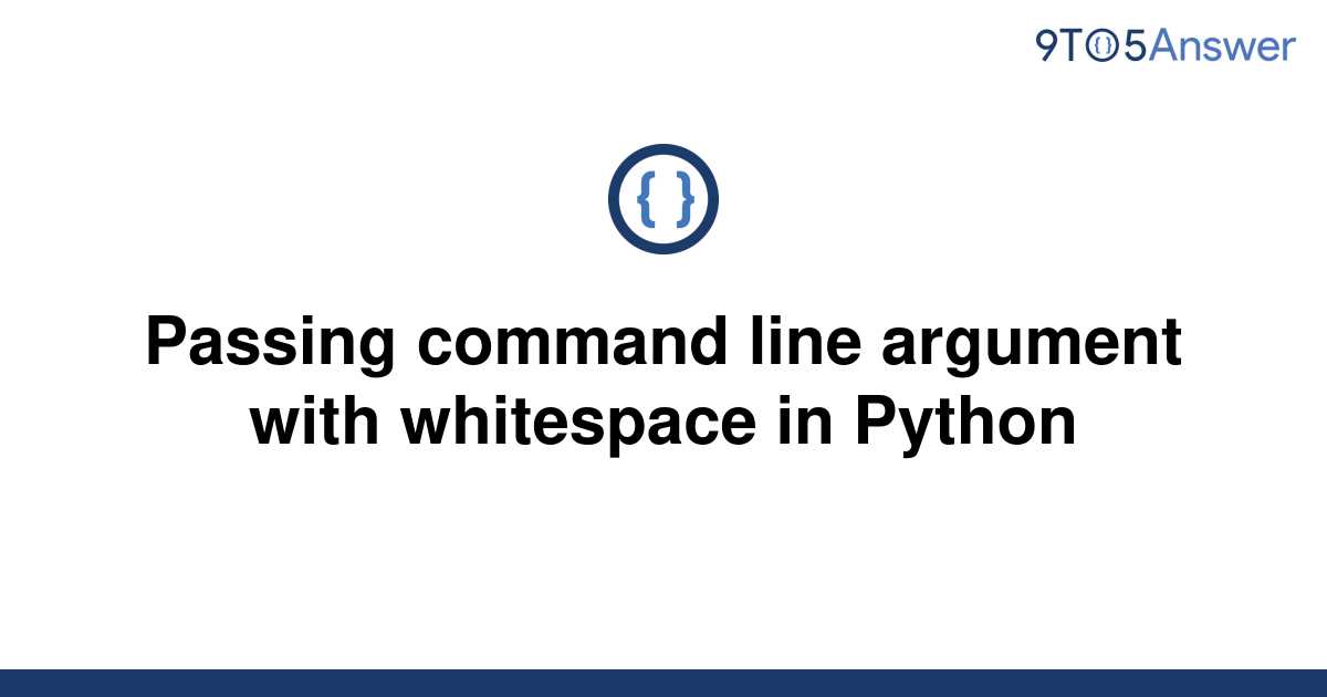 solved-passing-command-line-argument-with-whitespace-in-9to5answer