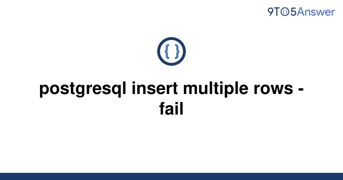 solved-postgresql-insert-multiple-rows-fail-9to5answer