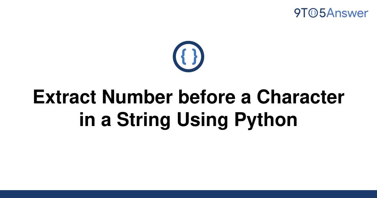 solved-extract-number-before-a-character-in-a-string-9to5answer