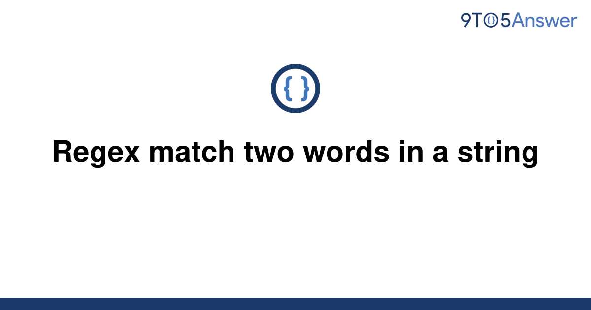 solved-regex-match-two-words-in-a-string-9to5answer