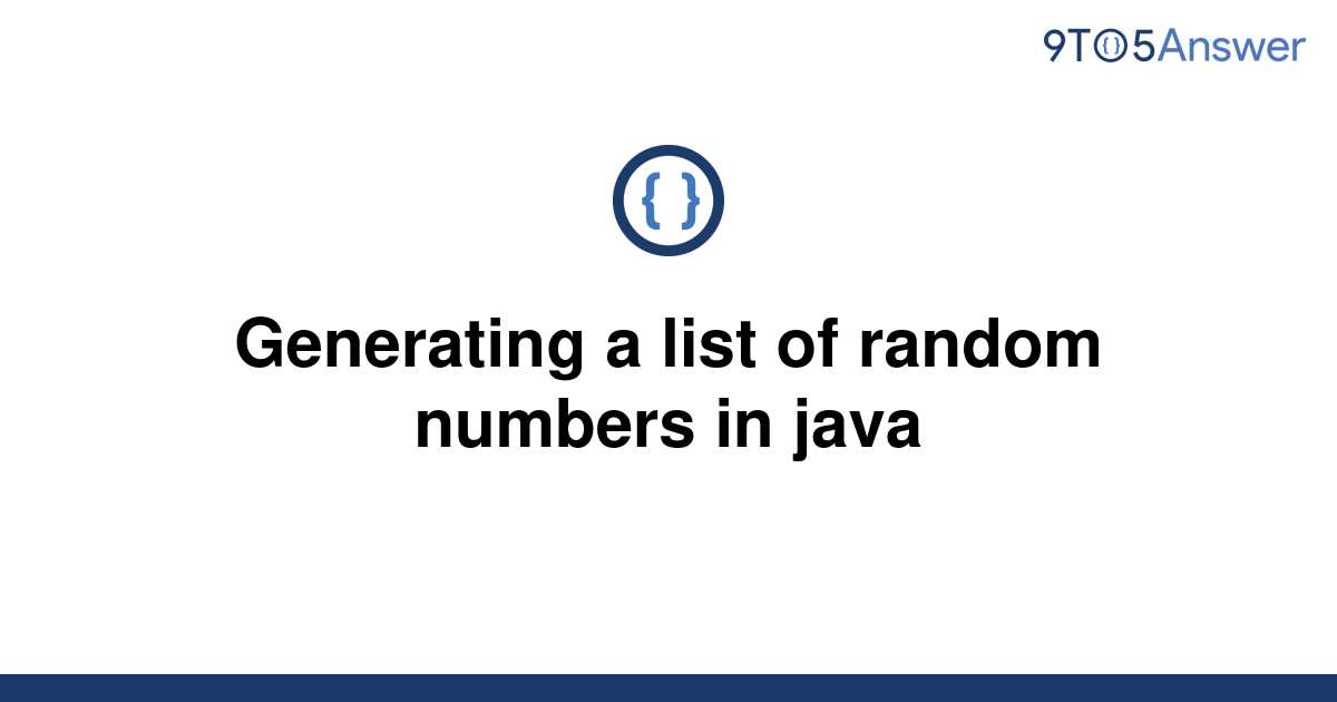 solved-generating-a-list-of-random-numbers-in-java-9to5answer